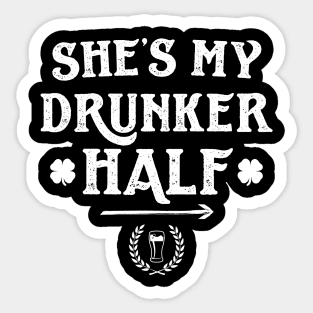 She's The Drunker Half Funny St Patricks Day Sticker